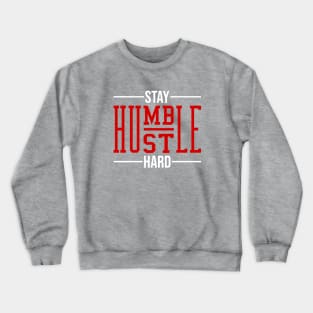 Stay Humble Hustle Hard Crewneck Sweatshirt